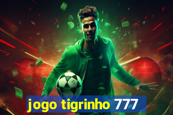 jogo tigrinho 777